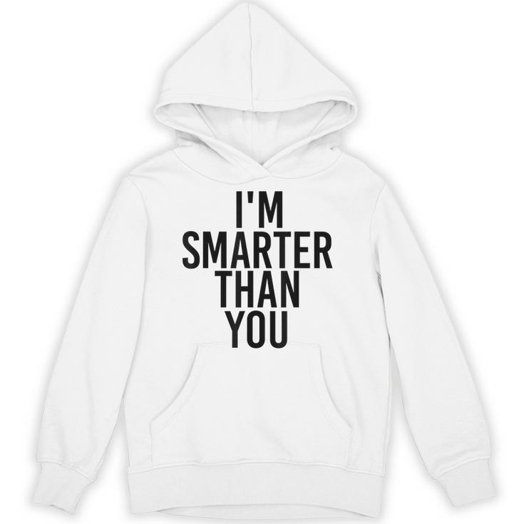 I'M SMARTER THAN YOU Shirt Graduation School Idea Unisex Hoodie