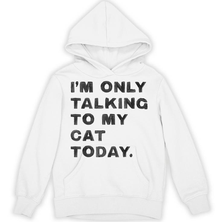 I'm Only Talking To My Cat Today Introvert Chalk For Men Women Unisex Hoodie