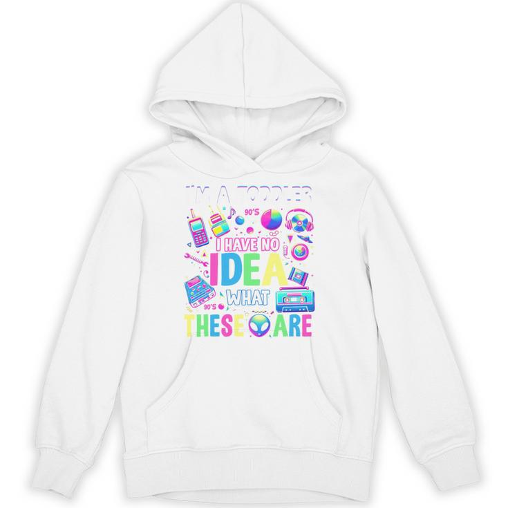 I'm A Toddler I Have No Ideas Retro Vintage 90s Nostalgia Unisex Hoodie