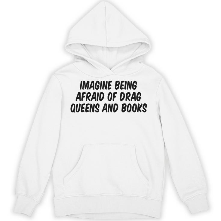 Imagine Being Afraid Of Drag Queens And Books Premium Unisex Hoodie