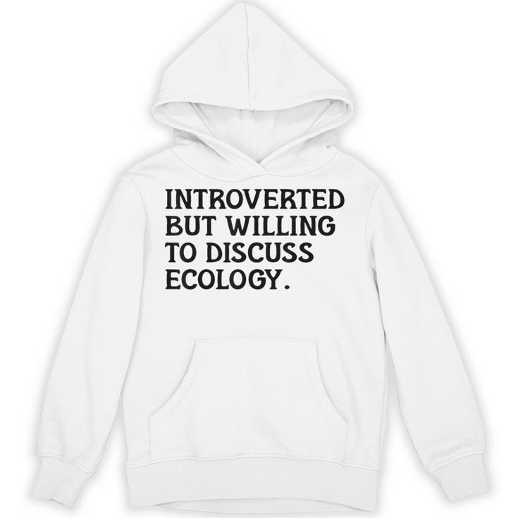 Introvert But Willing Ecology Ecologist Ecology Lover Unisex Hoodie
