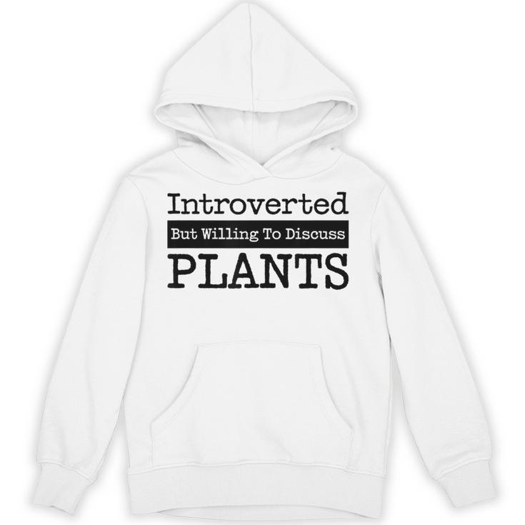 Introverted But Willing To Discuss Plants Cool & Unisex Hoodie