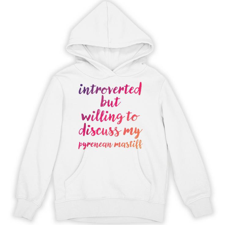 Introverted Willing To Discuss Pyrenean Mastiff Introvert Unisex Hoodie