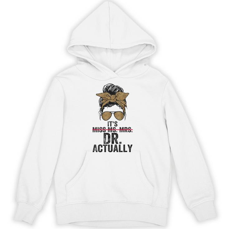 It's Miss Ms Mrs Dr Actually Doctor Graduation Appreciation Unisex Hoodie