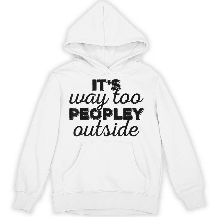 It's Way To Peopley Outside Introvert Unisex Hoodie
