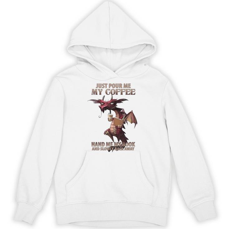 Just Pour Me My Coffee Hand Me My Book And Slowly Back Away Premium Unisex Hoodie
