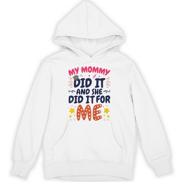 Kids My Mommy Did It Graduation Mom Graduate Unisex Hoodie