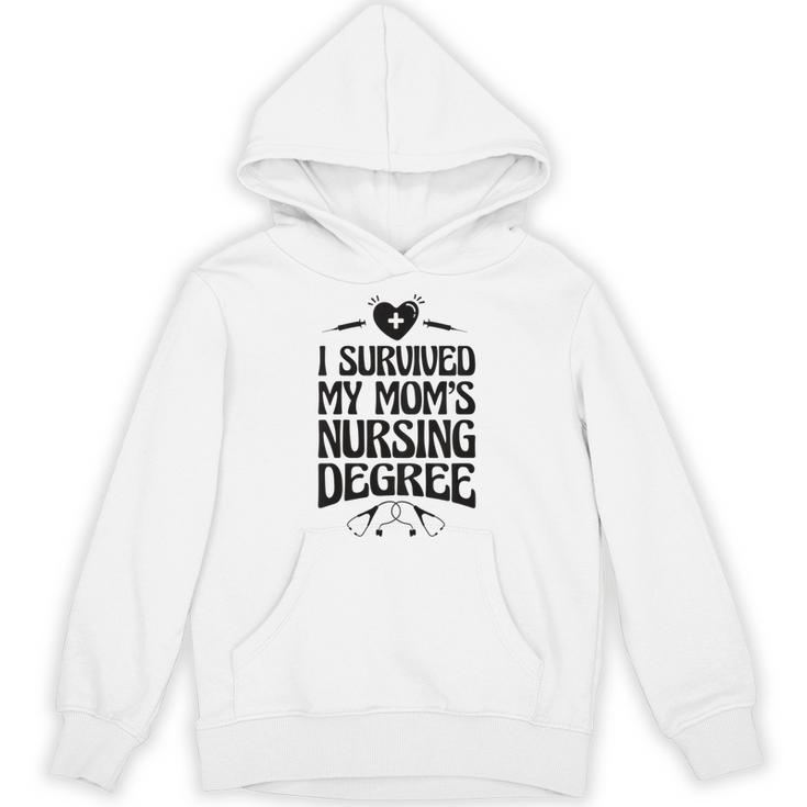 Kids I Survived My Mom's Nursing Degree Nursing School Graduation Unisex Hoodie