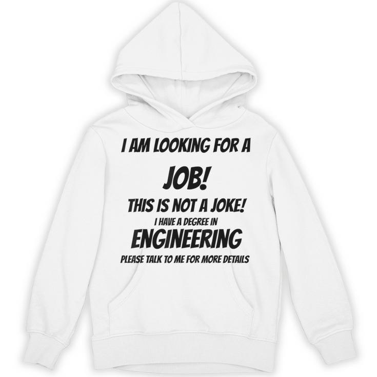 I Am Looking For A Job ENGINEERING Graduation Unisex Hoodie