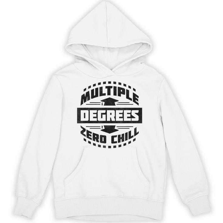 Multiple Degrees Zero Chill College Graduation Unisex Hoodie