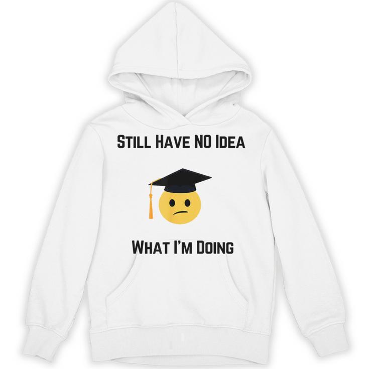 Still Have No Idea What I'm Doing Graduation Tee Shirt Unisex Hoodie