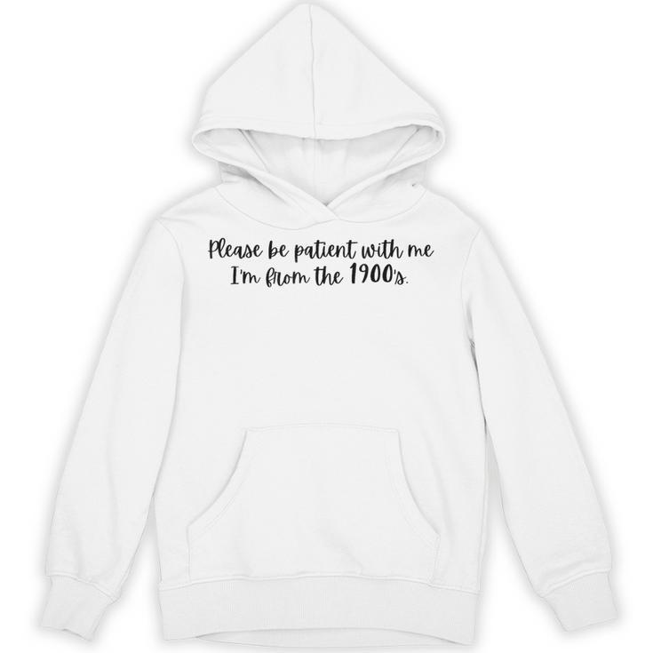 Be Patient With Me I'm From The 1900s Gen X Millennial Unisex Hoodie