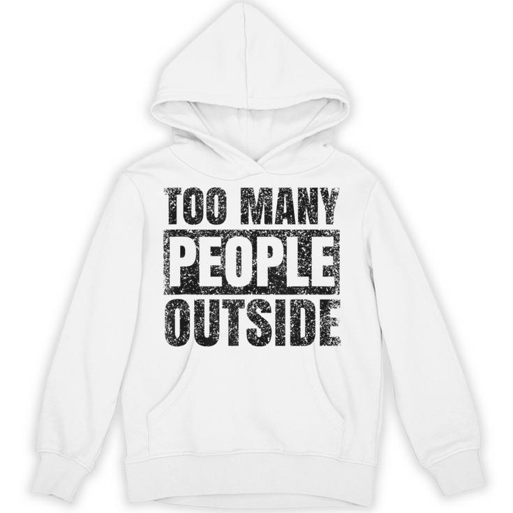 Too Many People Outside Introvert Introverted Shy Shyness Unisex Hoodie