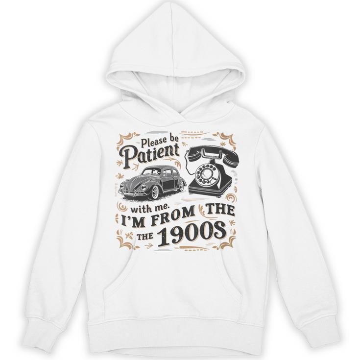 Please B Patient With Me I'm From The 1900s Vintage Unisex Hoodie