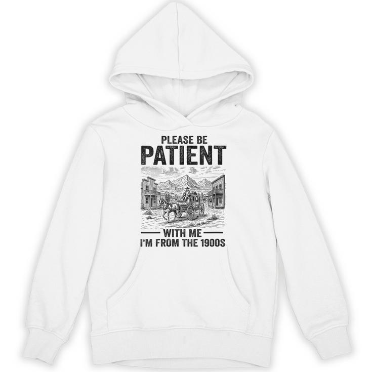 Please Be-Patient With-Me I'm From The 1900s Oregon Trail Unisex Hoodie