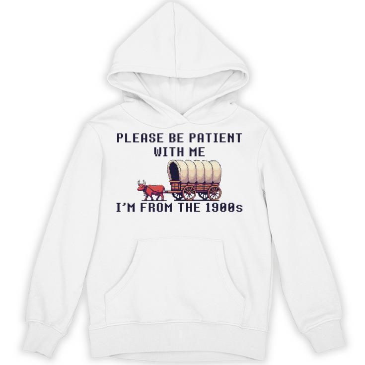 PLEASE BE PATIENT WITH ME I'M FROM THE 1900s 90s Meme Premium Unisex Hoodie
