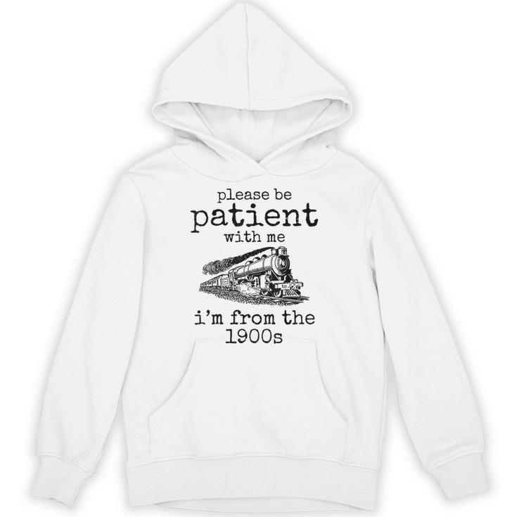 Please Be Patient With Me I'm From The 1900s Aged Train Unisex Hoodie