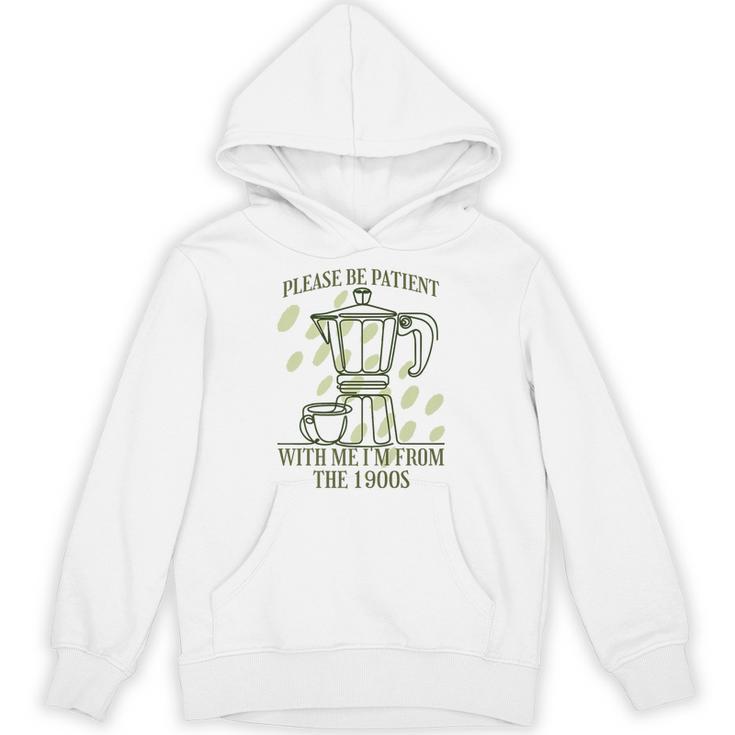 Please Be Patient With Me I'm From The 1900s Coffee Premium Unisex Hoodie