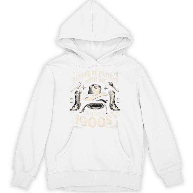 Please Be Patient With Me I'm From The 1900s Cowboy Quote Premium Unisex Hoodie