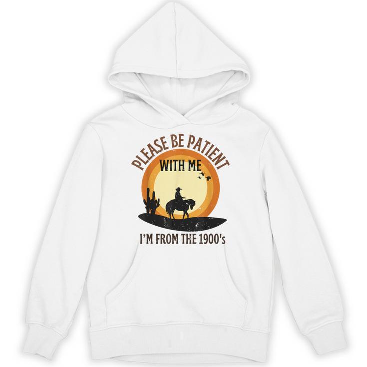Please Be Patient With Me I'm From The 1900s Cowboy Unisex Hoodie