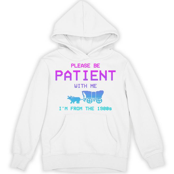 Please Be Patient With Me I'm From The 1900s Father Day Premium Unisex Hoodie