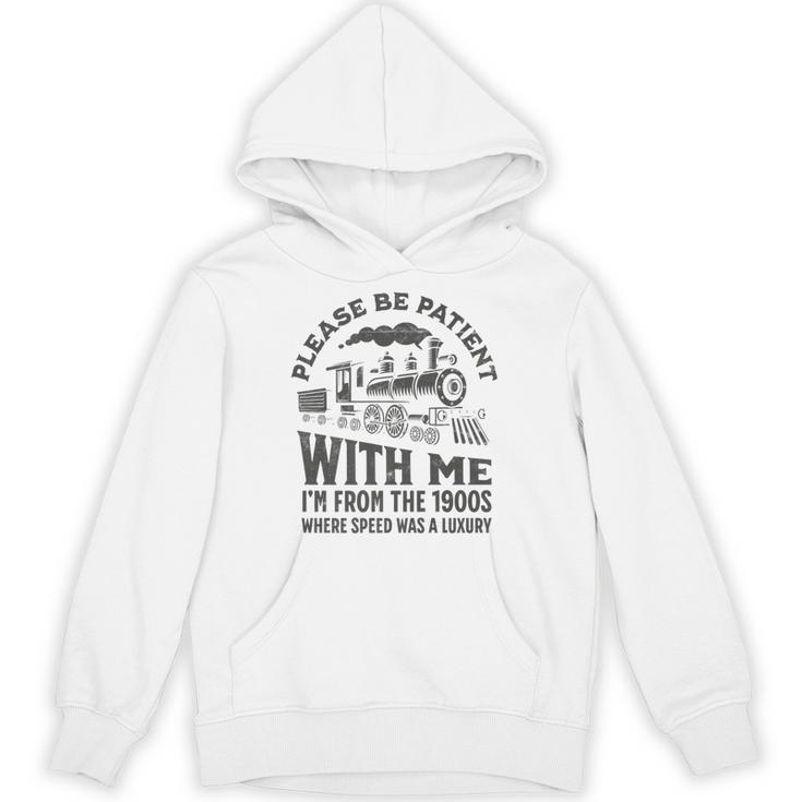 Please Be Patient With Me I'm From The 1900s Funny Train Premium Unisex Hoodie