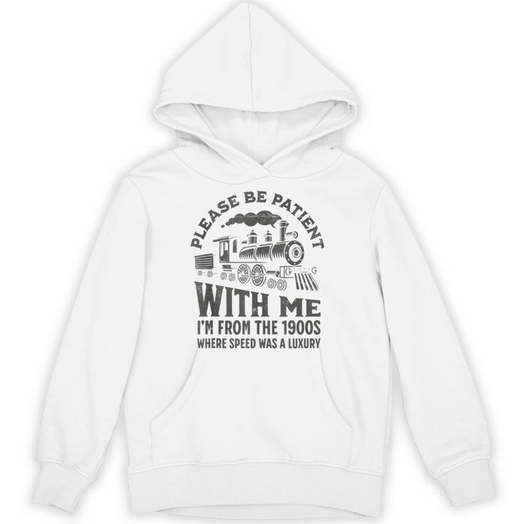 Please Be Patient With Me I'm From The 1900s Funny Train Unisex Hoodie