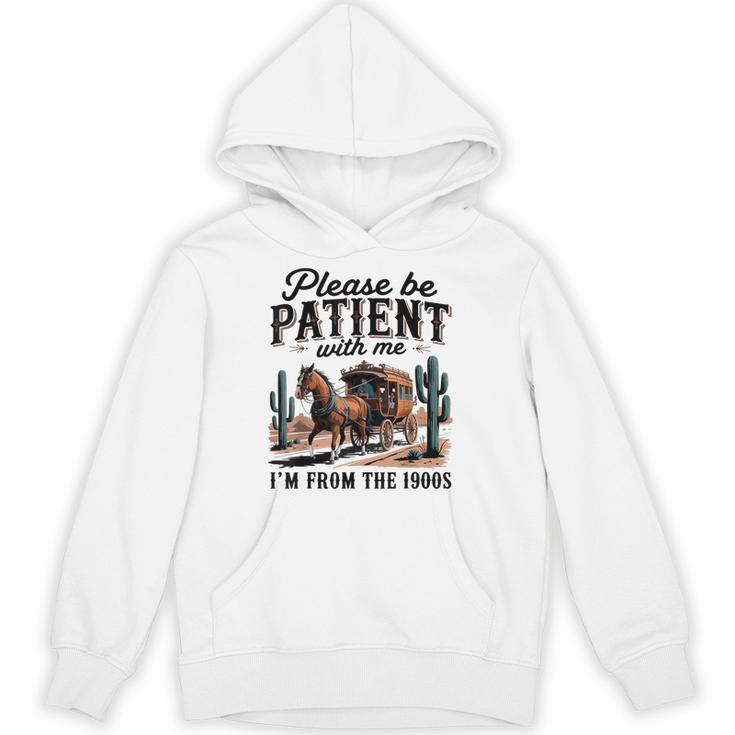 Please Be Patient With Me I'm From The 1900s For Men Women Unisex Hoodie