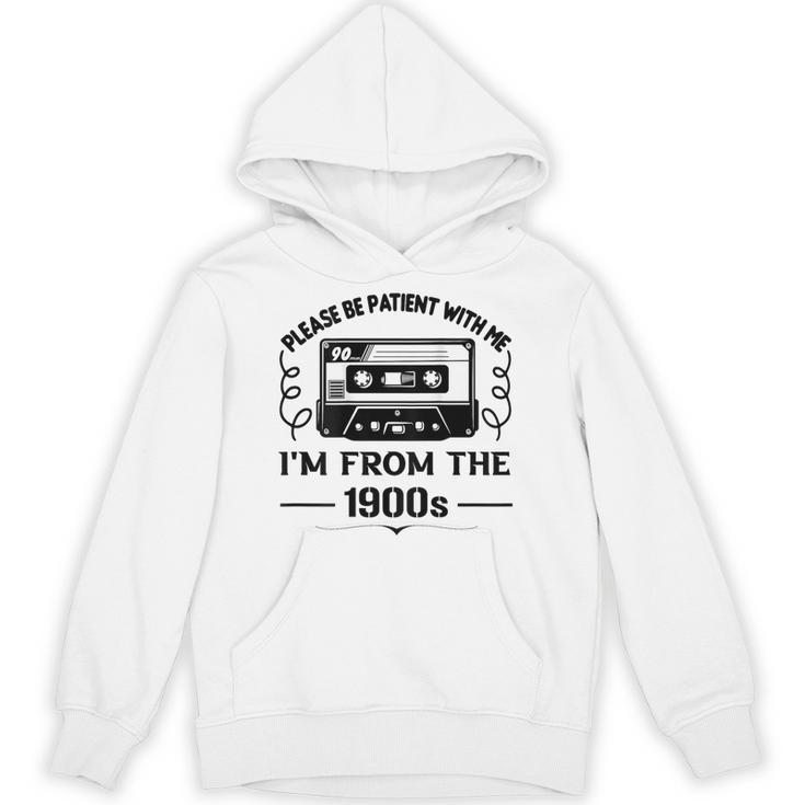 Please Be Patient With Me I'm From The 1900s Sarcastic Idea Unisex Hoodie