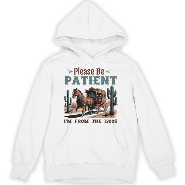 Please Be Patient I'm From The 1900s Stagecoach Western Vint Unisex Hoodie