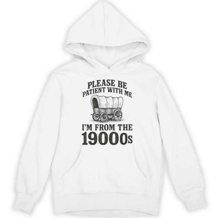 Please Be Patient I'm From The 1900s Unisex Hoodie