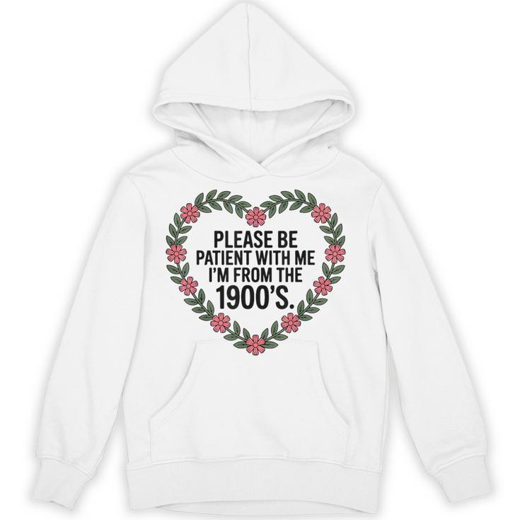 Please Be Patient With My I'm From The 1900s Unisex Hoodie