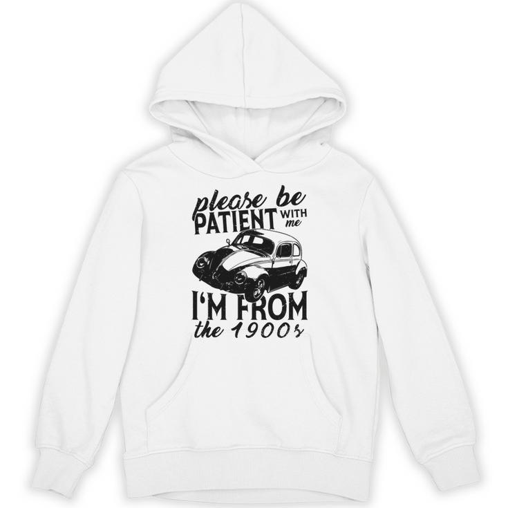 Please Be Patient With Me I'm From The 1900s Vintage Classic Unisex Hoodie