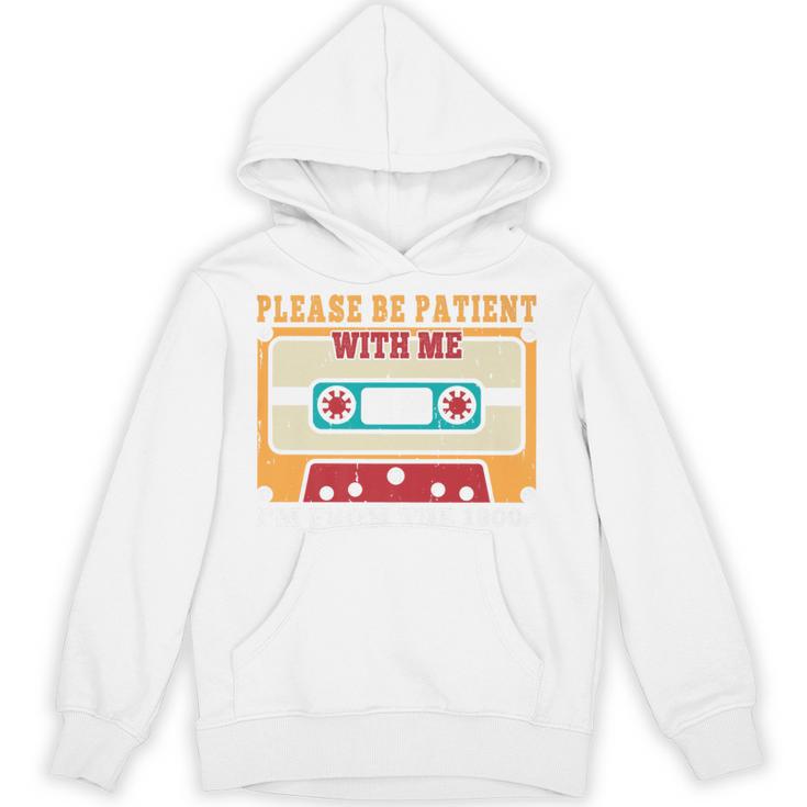 Please Be Patient With Me I'm From The 1900s Vintage Dad Premium Unisex Hoodie
