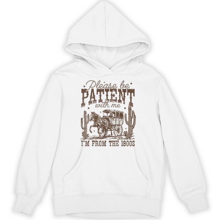 Please Be Patient With Me I'm From The 1900s Vintage Western Unisex Hoodie