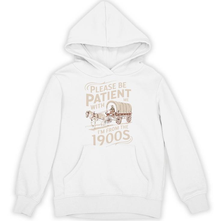 Please Be Patient With Me I'm From The 1900s Western Humor Unisex Hoodie