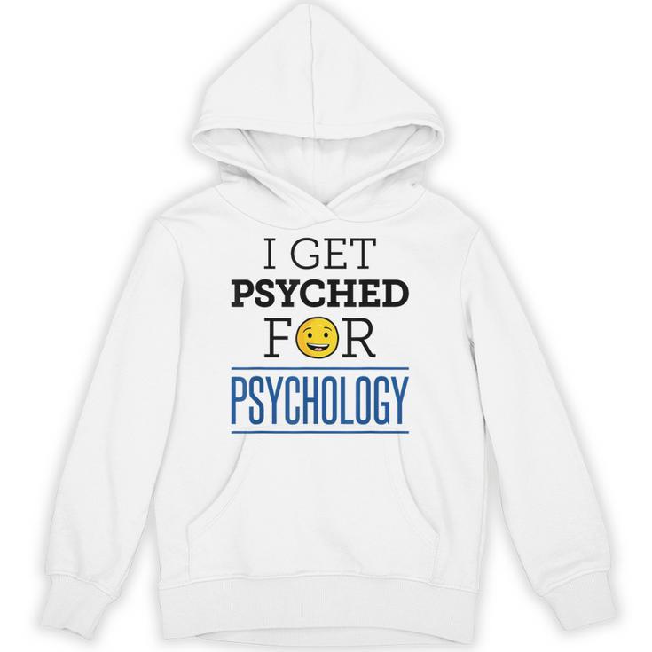 I Get Psyched For Psychology Psychologist Graduation Unisex Hoodie