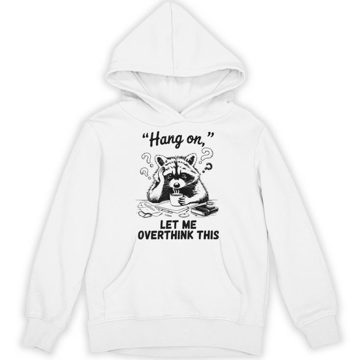 Raccoon Hang On Let Me Overthink This Introvert Unisex Hoodie