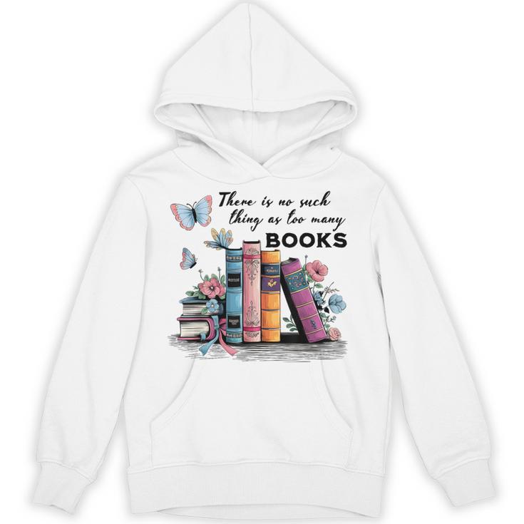 There Is No Such Thing As Too Many Books Reading Librarian Unisex Hoodie