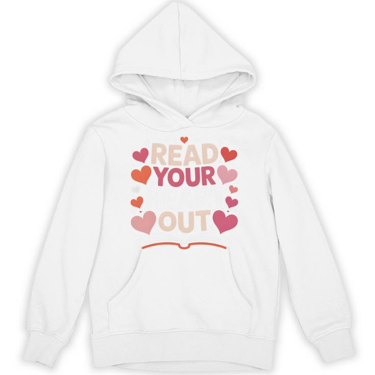 Read Your Heart Out Teacher Valentines Day Reading Book Love Unisex Hoodie