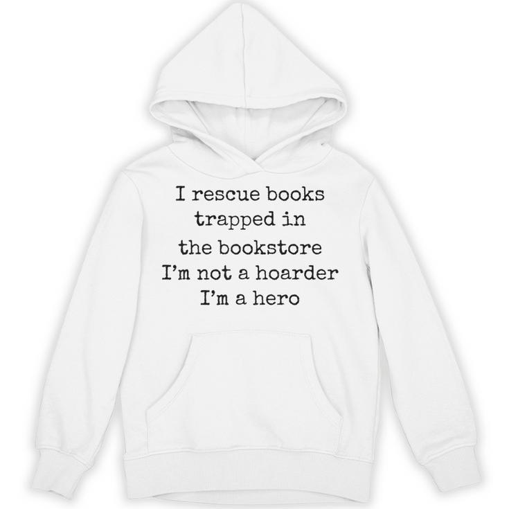 I Rescue Books Trapped In The Bookstore Book Hoarder Unisex Hoodie