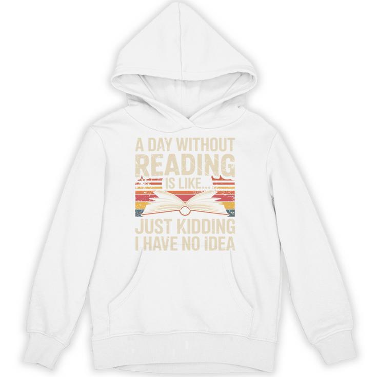 Retro A Day Without Reading Is Like Just Kidding Book Lover Unisex Hoodie