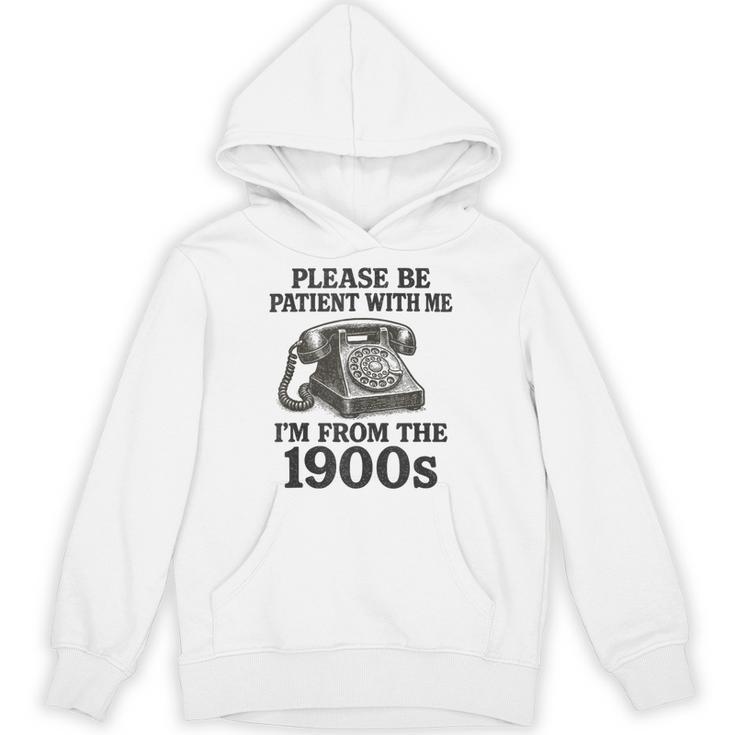 Sarcastic Please Be Patient I'm From The 1900s Unisex Hoodie