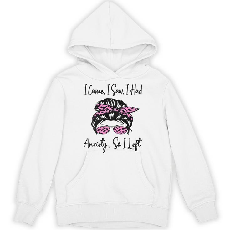 I Came I Saw I Had Anxiety So I Left Messy Bun Introvert Unisex Hoodie