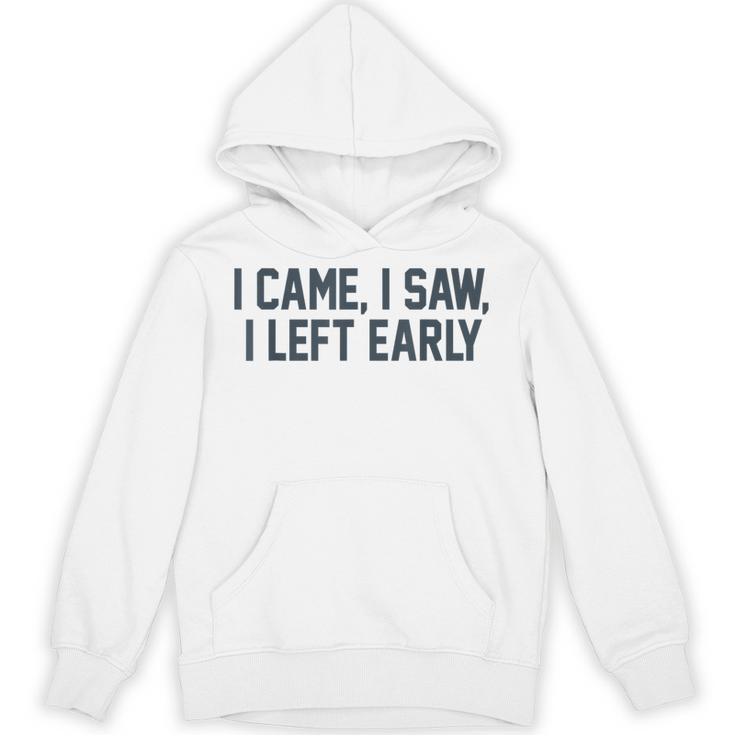 I Came I Saw I Left Early Introvert Jokes Introverted Unisex Hoodie