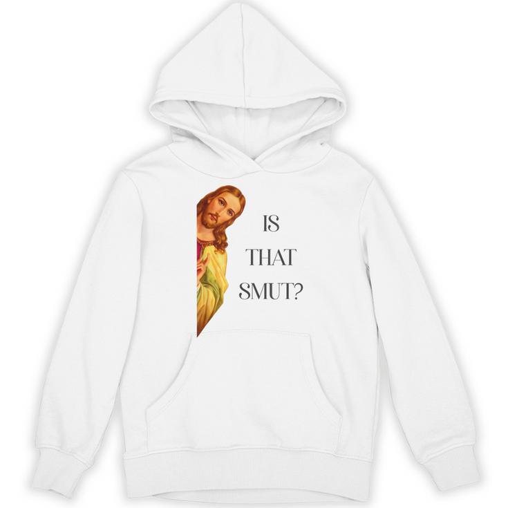 Is That Smut Jesus Book Spicy Smutty Books Unisex Hoodie