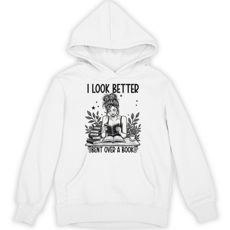 Smutty Spicy Book Smut Reader I Look Better Bent Over A Book Unisex Hoodie