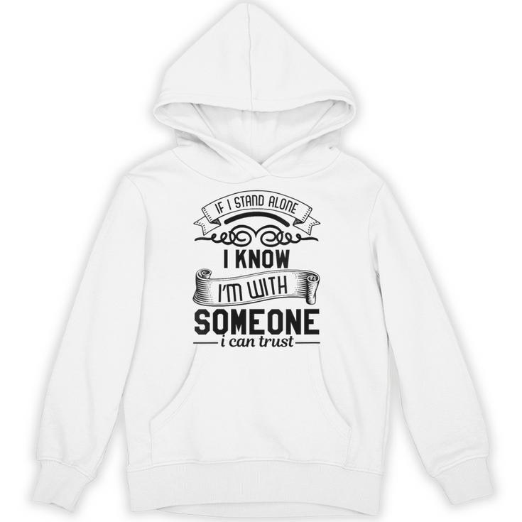 If I Stand Alone I Know I'm With Someone I Trust Introvert Unisex Hoodie