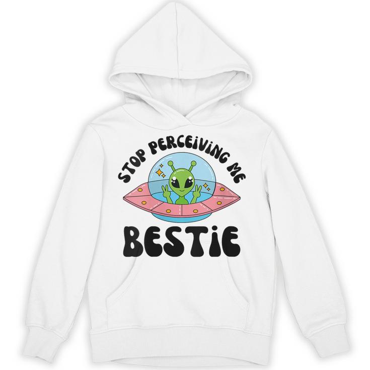 Stop Perceiving Me Bestie Alien Neurodivergent Introvert Unisex Hoodie