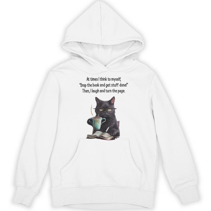At Times I Think To Myself Drop The Book And Get Stuff Done Unisex Hoodie